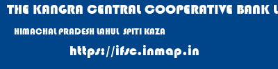 THE KANGRA CENTRAL COOPERATIVE BANK LIMITED  HIMACHAL PRADESH LAHUL  SPITI KAZA   ifsc code